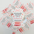 Emotionally Attached to Fictional Characters Sticker